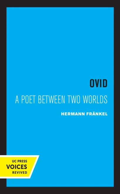 Ovid: A Poet Between Two Worlds (Volume 18) (Sather Classical Lectures) - 9780520330917