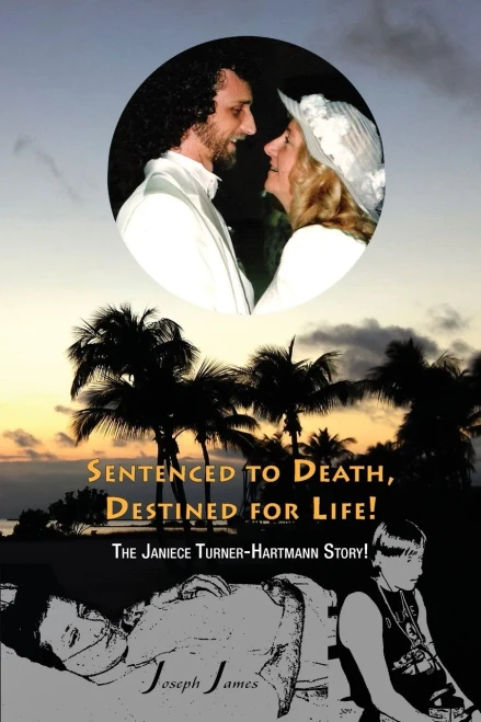 Sentenced To Death, Destined For Life The Janiece Turner-Hartmann Story [Color Edition]