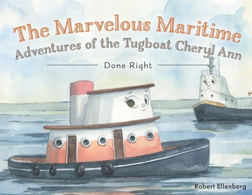 The Marvelous Maritime Adventures Of The Tugboat Cheryl Ann: Done Right - 9781525596490