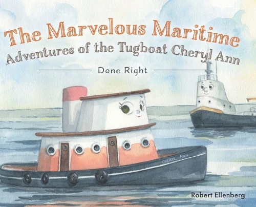 The Marvelous Maritime Adventures Of The Tugboat Cheryl Ann: Done Right - 9781525596506