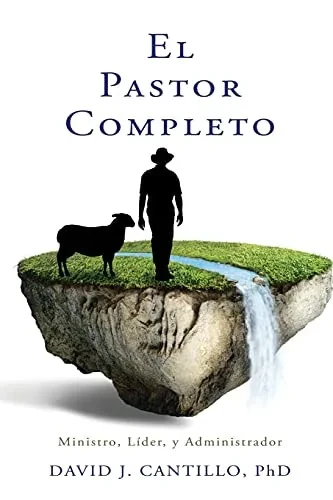 El Pastor Completo: Ministro, Lã­Der, Y Administrador (Spanish Edition) - 9781662818097