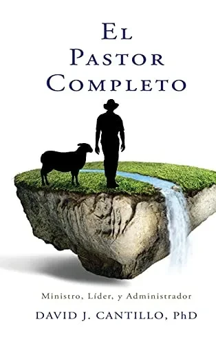 El Pastor Completo: Ministro, Lã­Der, Y Administrador (Spanish Edition) - 9781662818103
