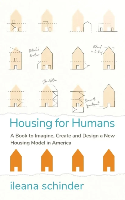 Housing For Humans: A Book To Imagine, Create And Design A New Housing Model In America