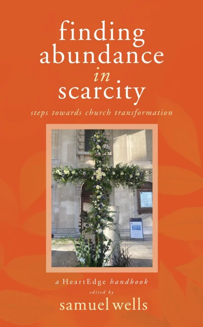 Finding Abundance In Scarcity: Steps Towards Church Transformation A Heartedge Handbook