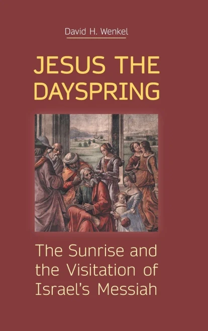 Jesus The Dayspring: The Sunrise And The Visitation Of Israel'S Messiah - 9781910928899
