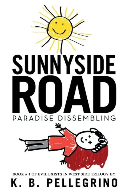 Sunnyside Road: Paradise Dissembling (Evil Exists In West Side Trilogy) - 9781951012090