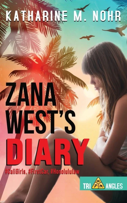 Zana West'S Diary: #Caligirls, #Firstcar, And #Honolululaw (Tri-Angles) - 9781951375201