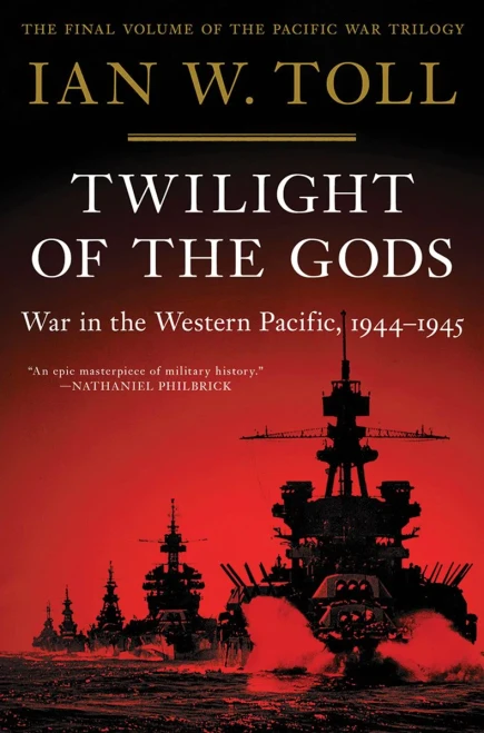 Twilight Of The Gods: War In The Western Pacific, 1944-1945 (The Pacific War Trilogy, 3)