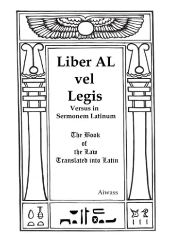 Liber Al Vel Legis Versus In Sermonem Latinum: The Book Of The Law Translated Into Latin