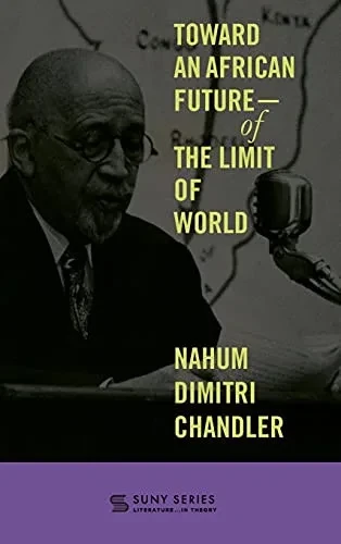 Toward An African Future?Of The Limit Of World (Suny Series, Literature . . . In Theory)