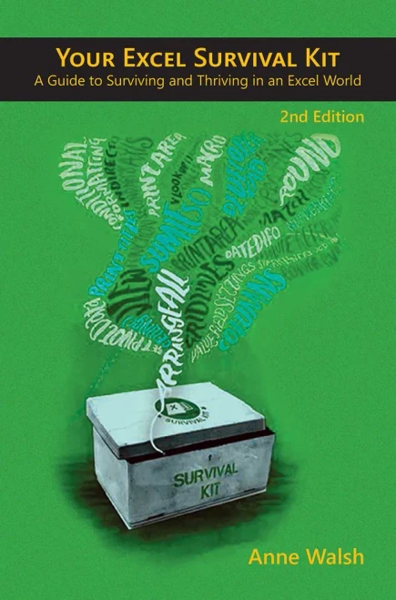 Your Excel Survival Kit 2Nd Edition: A Guide To Surviving And Thriving In An Excel World