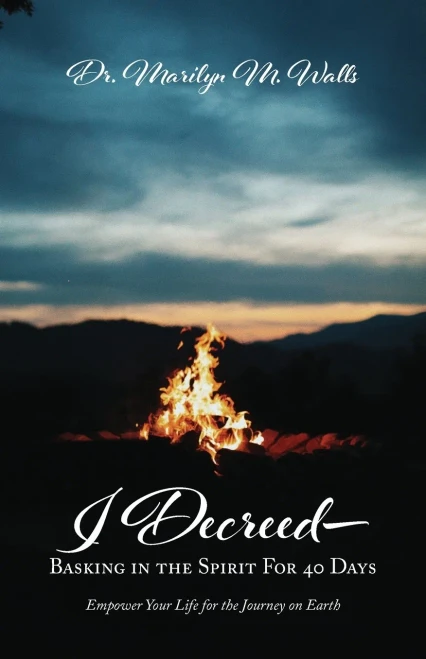 I Decreed-Basking In The Spirit For 40 Days - Empower Your Life For The Journey On Earth