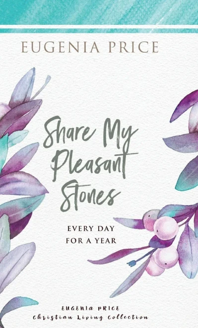 Share My Pleasant Stones (The Eugenia Price Christian Living Collection) - 9781684425723