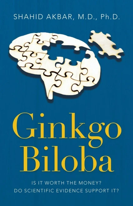 Ginkgo Biloba: Is It Worth The Money? Do Scientific Evidence Support It? - 9781698708416
