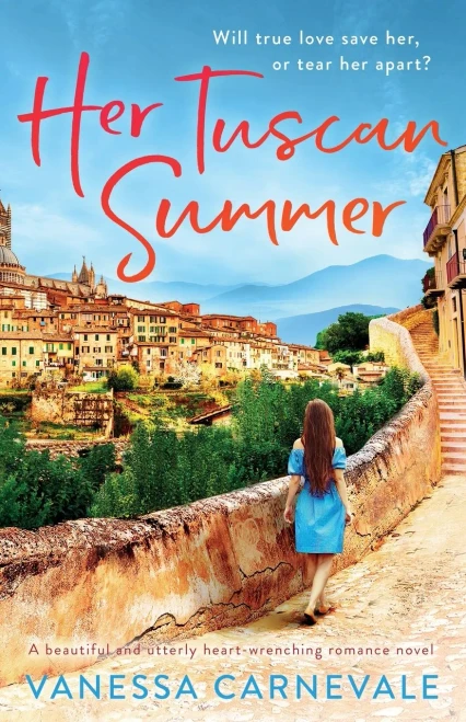 Her Tuscan Summer: A Beautiful And Utterly Heart-Wrenching Romance Novel - 9781800193550