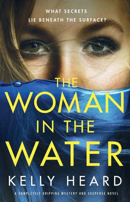 The Woman In The Water: A Completely Gripping Mystery And Suspense Novel - 9781800196742