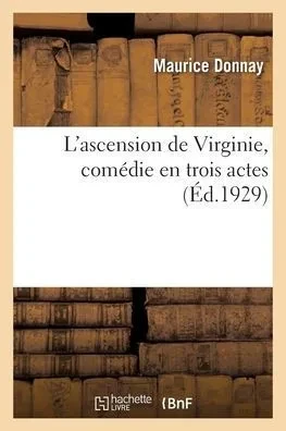 L'Ascension De Virginie, Comédie En Trois Actes (French Edition)