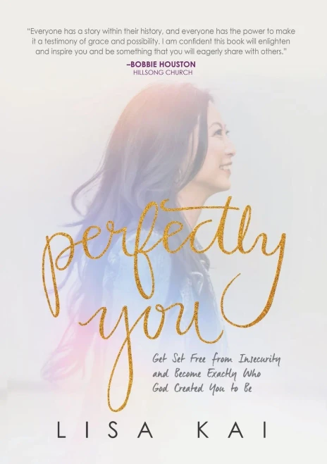 Perfectly You: Get Set Free From Insecurity And Become Exactly Who God Created You To Be