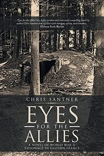 Eyes For The Allies: A Novel Of World War Ii Espionage In Eastern France - 9781954886964