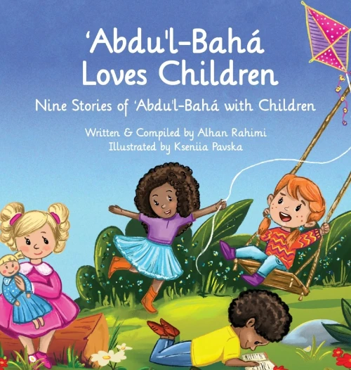 Abdu'L-Baha Loves Children: Nine Stories Of Abdu'L-Baha With Children (Baha'I Holy Days)