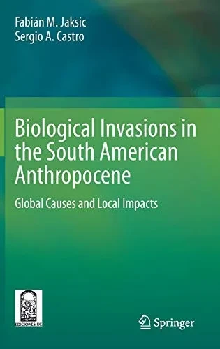 Biological Invasions In The South American Anthropocene: Global Causes And Local Impacts