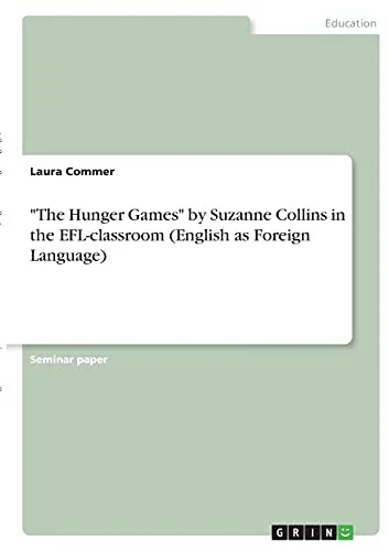 "The Hunger Games" By Suzanne Collins In The Efl-Classroom (English As Foreign Language)
