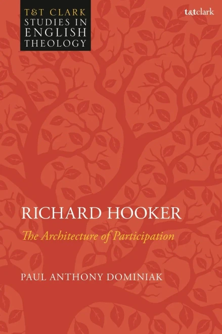 Richard Hooker: The Architecture Of Participation (T&T Clark Studies In English Theology)
