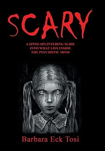 Scary: A Spine-Splintering Slide Into What Lies Inside The Psychotic Mind - 9781480856349