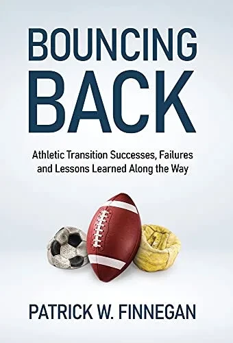 Bouncing Back: Athletic Transition Successes, Failures, And Lessons Learned Along The Way