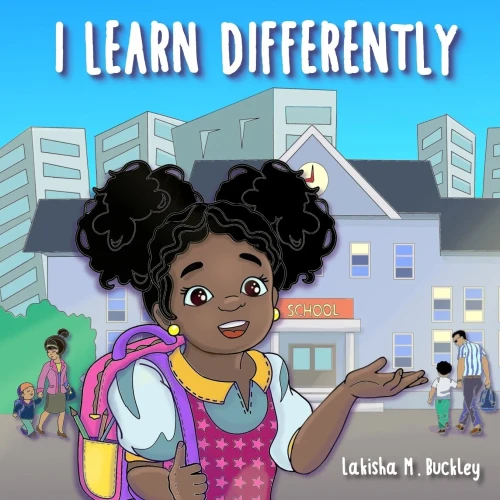 I Learn Differently: Teaching Children To Embrace The Way That They Learn - 9781736528839