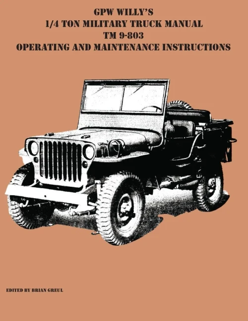 Gpw Willy'S 1/4 Ton Military Truck Manual Tm 9-803 Operating And Maintenance Instructions