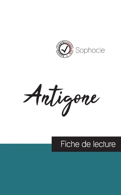 Antigone De Sophocle (Fiche De Lecture Et Analyse Complã¨Te De L'Oeuvre) (French Edition)