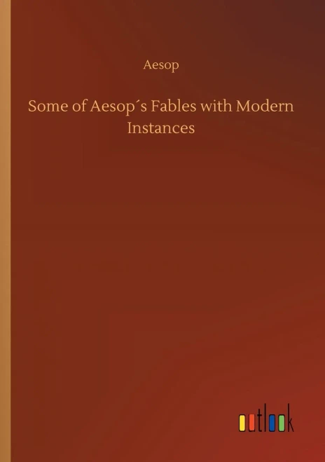 Some Of Aesop´S Fables With Modern Instances