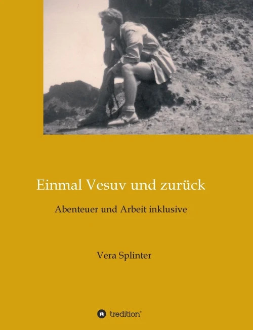 Einmal Vesuv Und Zurã¼Ck: Abenteuer Und Arbeit Inklusive (German Edition) - 9783347235977