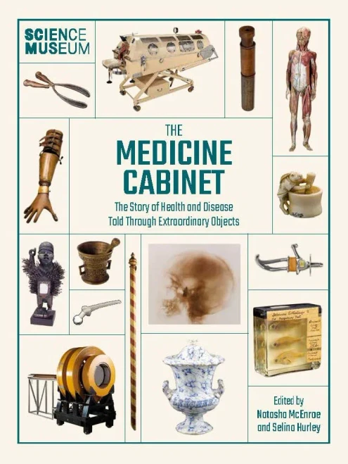 Science Museum: The Medicine Cabinet: The Story Of Health And Disease Told Through Objects