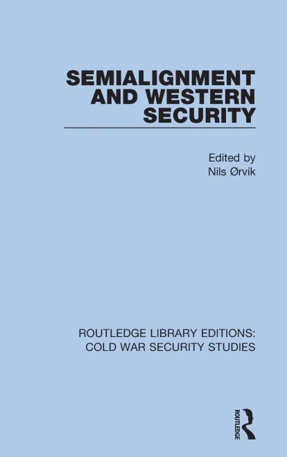 Semialignment And Western Security (Routledge Library Editions: Cold War Security Studies)