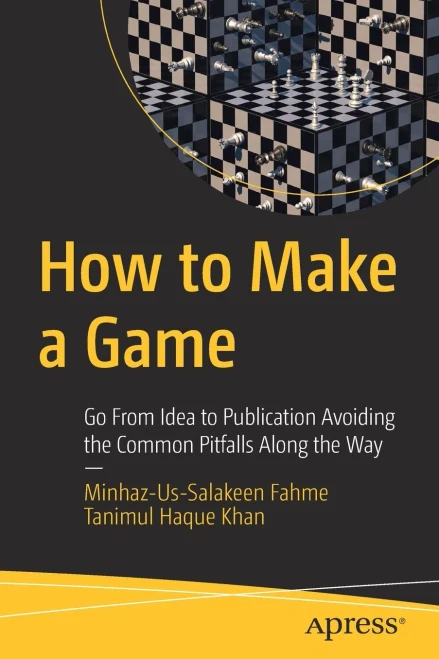 How To Make A Game: Go From Idea To Publication Avoiding The Common Pitfalls Along The Way