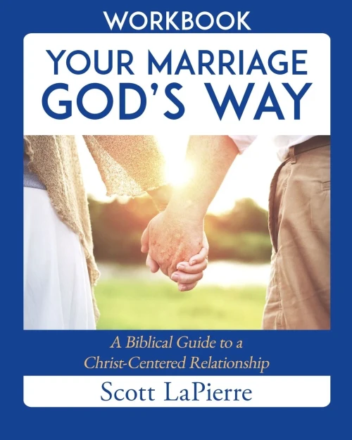 Marriage God's Way Workbook: A Biblical Recipe for Healthy, Joyful, Christ-Centered Relationships