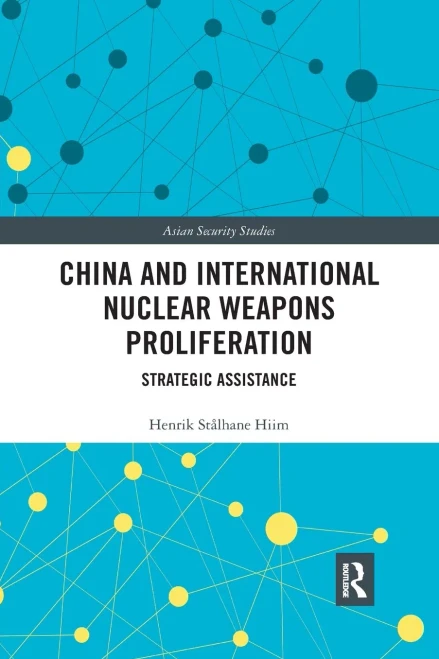 China and International Nuclear Weapons Proliferation: Strategic Assistance (Asian Security Studies)