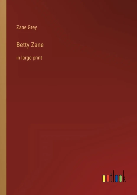 Betty Zane: In Large Print