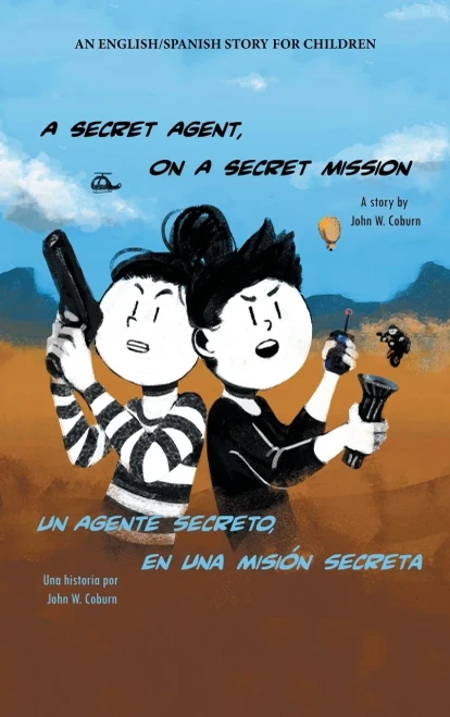 A Secret Agent, On A Secret Mission: An English/Spanish Story For Children - 9781665527613