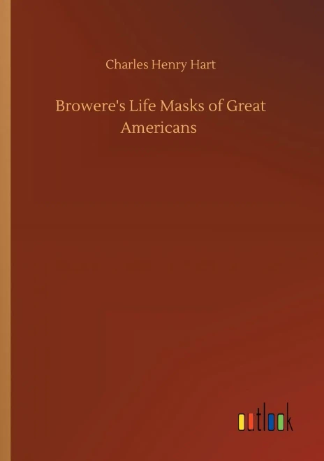 Browere's Life Masks Of Great Americans