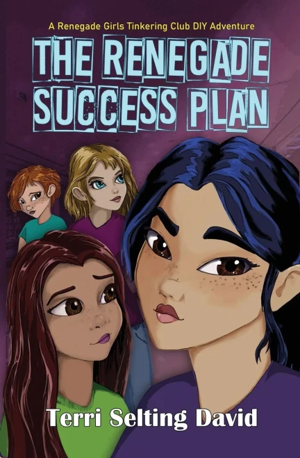 The Renegade Success Plan: Book Three Of The Renegade Girls Tinkering Club - 9781735454566