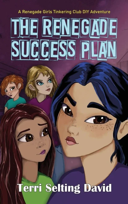 The Renegade Success Plan: Book Three Of The Renegade Girls Tinkering Club - 9781735454573