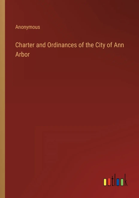 Charter And Ordinances Of The City Of Ann Arbor