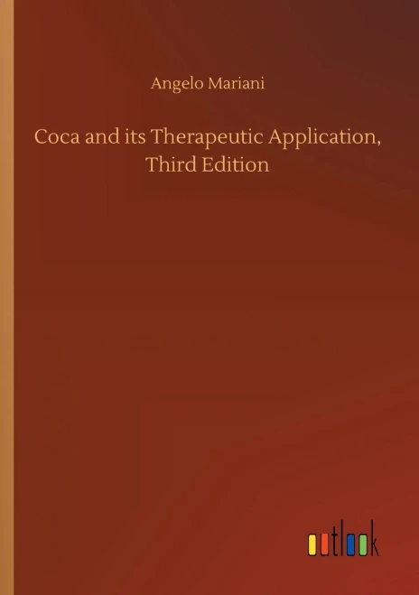 Coca And Its Therapeutic Application, Third Edition