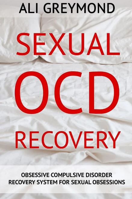 Sexual Ocd Recovery: Obsessive - Compulsive Disorder Recovery System For Sexual Obsessions