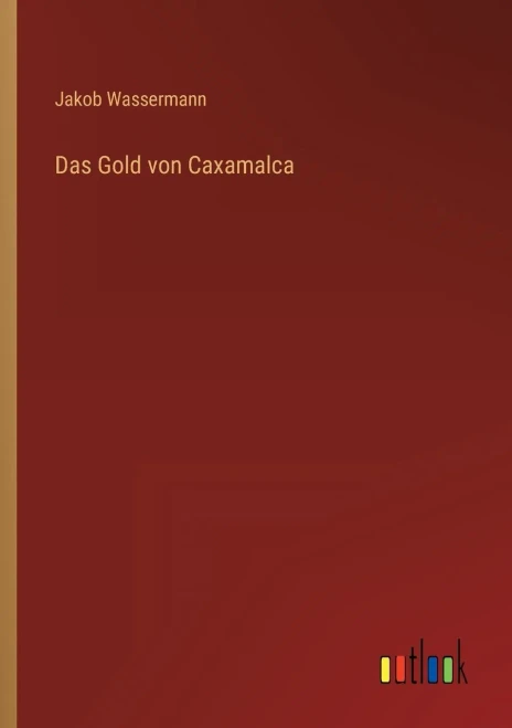 Das Gold Von Caxamalca (German Edition)