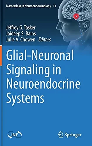 Glial-Neuronal Signaling In Neuroendocrine Systems (Masterclass In Neuroendocrinology, 11)