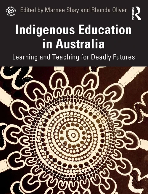 Indigenous Education In Australia: Learning And Teaching For Deadly Futures - 9780367207755